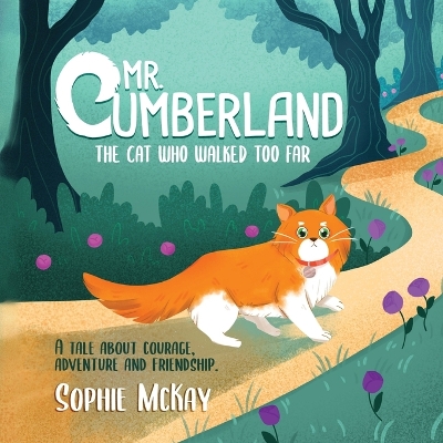 Mr. Cumberland, the cat who walked too far: A tale about courage, adventure and friendship book