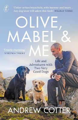 Olive, Mabel and Me: Life and Adventures with Two Very Good Dogs book