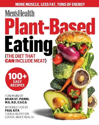 Men's Health Plant-Based Eating: (The Diet That Can Include Meat) book