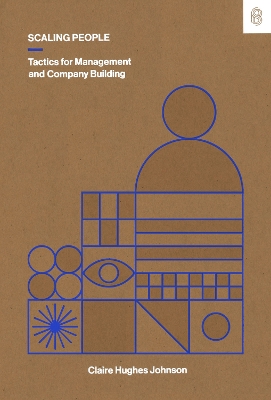 Scaling People: Tactics for Management and Company Building book