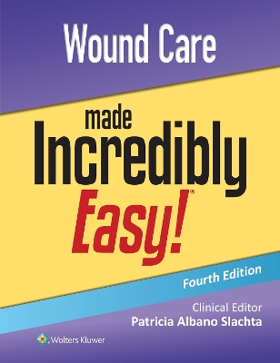 Wound Care Made Incredibly Easy! book