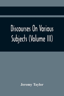 Discourses On Various Subjects (Volume Iii) book