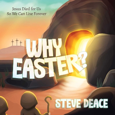 Why Easter?: Jesus Died for Us So We Can Live Forever book