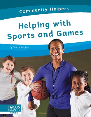 Community Helpers: Helping with Sports and Games by Trudy Becker