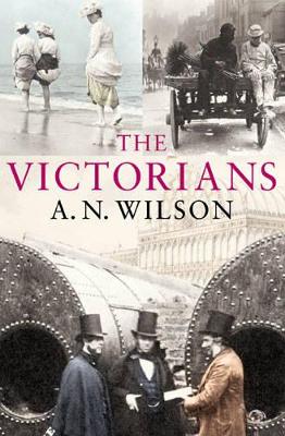 The The Victorians by A. N. Wilson