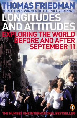 Longitudes and Attitudes: Exploring the World Before and After September 11 by Thomas L Friedman
