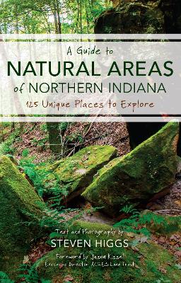 A Guide to Natural Areas of Northern Indiana: 125 Unique Places to Explore book