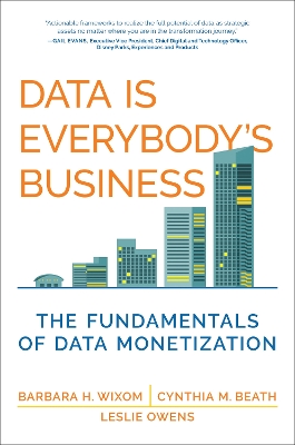 Data Is Everybody's Business: The Fundamentals of Data Monetization book