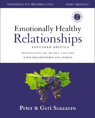 Emotionally Healthy Relationships Expanded Edition Workbook plus Streaming Video: Discipleship that Deeply Changes Your Relationship with Others book