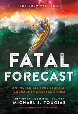 Fatal Forecast: An Incredible True Story of Courage In a Savage Storm book