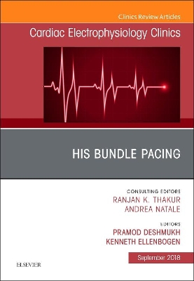 His Bundle Pacing, An Issue of Cardiac Electrophysiology Clinics: Volume 10-3 book