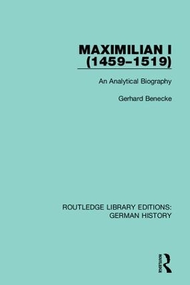 Maximilian I (1459-1519): An Analytical Biography book