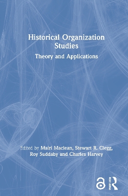 Historical Organization Studies: Theory and Applications by Mairi Maclean