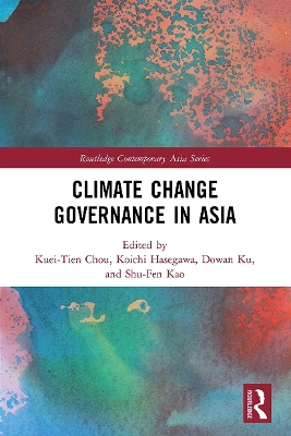 Climate Change Governance in Asia by Kuei-Tien Chou