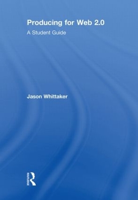 Producing for Web 2.0 by Jason Whittaker