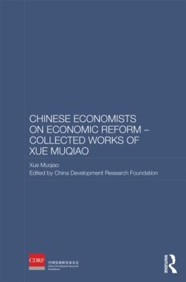 Chinese Economists on Economic Reform - Collected Works of Xue Muqiao book