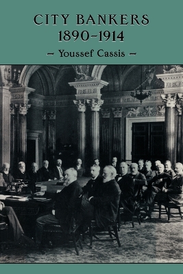 City Bankers, 1890–1914 by Youssef Cassis