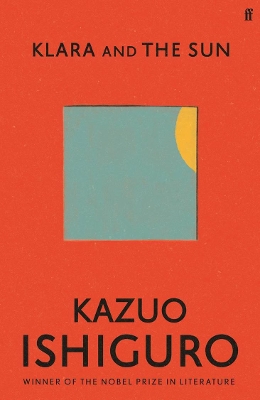 Klara and the Sun: Longlisted for the Booker Prize 2021 by Kazuo Ishiguro