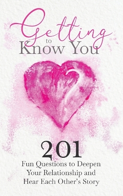 Getting to Know You: 201 Fun Questions to Deepen Your Relationship and Hear Each Other's Story book