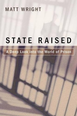 State Raised: A Deep Look Into the World of Prison book