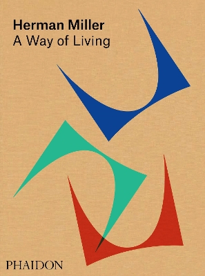 Herman Miller: A Way of Living by Amy Auscherman