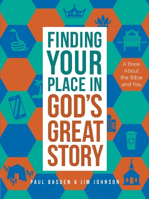 Finding Your Place in God's Great Story: A Book About the Bible and You book