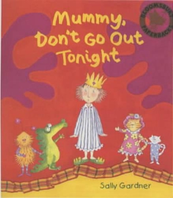 Mummy Don't Go Out Tonight by Sally Gardner
