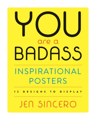 You Are a Badass® Inspirational Posters: 12 Designs to Display book