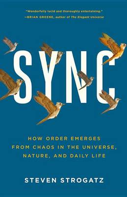 Sync: How Order Emerges from Chaos in the Universe, Nature, and Daily Life book