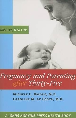 Pregnancy and Parenting after Thirty-Five by Michele C. Moore