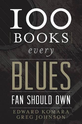 100 Books Every Blues Fan Should Own book