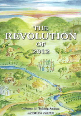 The Revolution of 2012 by Andrew Smith.