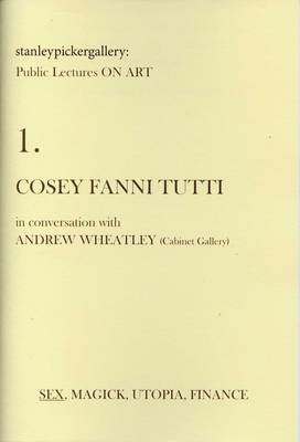 Stanley Picker Gallery Public Lectures on Art: No. 1: Cosey Fanni Tutti in Conversation with Andrew Wheatley book