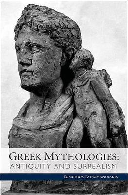 Greek Mythologies - Antiquity and Surrealism book