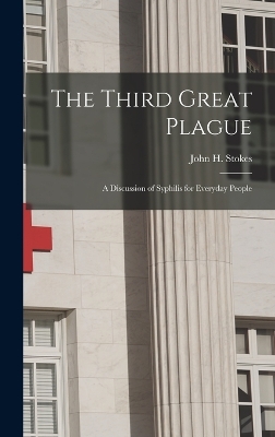 The Third Great Plague: A Discussion of Syphilis for Everyday People book