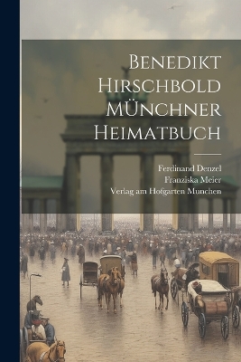 Benedikt Hirschbold MÜnchner Heimatbuch book