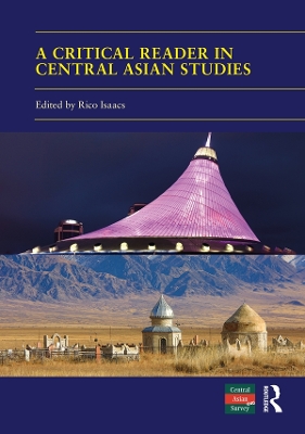 A Critical Reader in Central Asian Studies: 40 Years of Central Asian Survey book