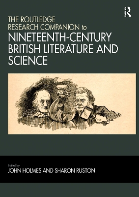 The The Routledge Research Companion to Nineteenth-Century British Literature and Science by John Holmes