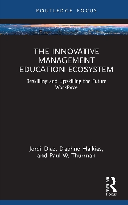 The Innovative Management Education Ecosystem: Reskilling and Upskilling the Future Workforce by Jordi Diaz