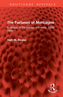 The Fortunes of Montaigne: A History of the Essays in France, 1580–1669 book