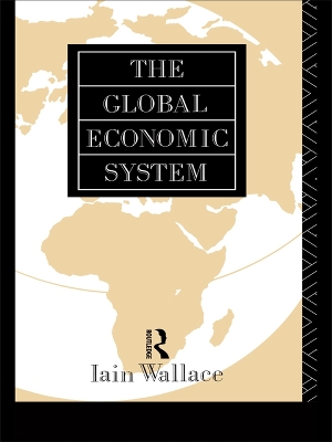 The The Global Economic System by I. Wallace
