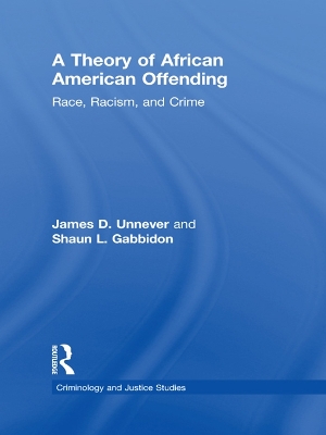 A A Theory of African American Offending: Race, Racism, and Crime by James D. Unnever