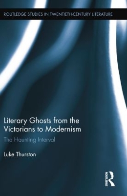 Literary Ghosts from the Victorians to Modernism book