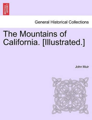 The The Mountains of California. [Illustrated.] by John Muir