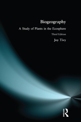 Biogeography: A Study of Plants in the Ecosphere by Joy Tivy