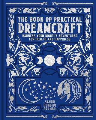 The Book of Practical Dreamcraft: Harness your nightly adventures for health and happiness book