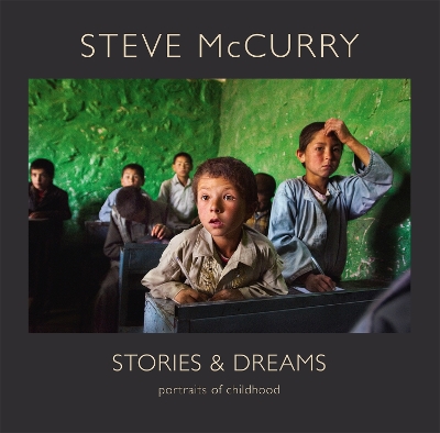 Stories and Dreams: Portraits of Childhood by Steve McCurry