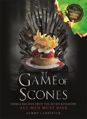 Game of Scones: All Men Must Dine (Updated for the final season!) by Jammy Lannister