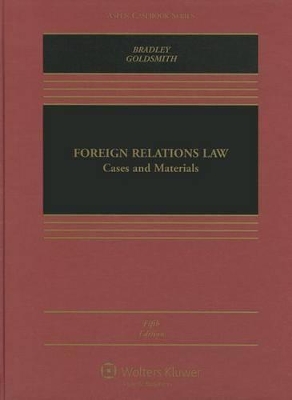 Foreign Relations Law by Curtis A Bradley