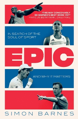 Epic: In Search of the Soul of Sport and Why It Matters book
